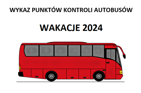 grafika z napisem wykaz punktów kontroli autobusów oraz napis Wakacje 2024 i rysunkiem autobusu w kolorze czerwonym