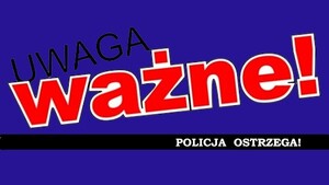 grafika z napisem uwaga ważne policja ostrzega