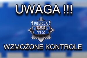 grafika napis o treści uwaga !!! wzmożone kontrole oraz gwiazda na wzór odznaki policyjnej z napisem Policja 112