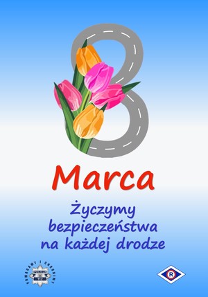 plakat Biura Ruchu Drogowego Komendy Głównej Policji z okazji Dnia Kobiet 8 marca Życzymy bezpieczeństwa na każdej drodze