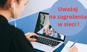 grafika przedstawia osobę siedzącą przy laptopie, po prawej stronie  w kole znajduje się napis: Uważaj na zagrożenia w sieci