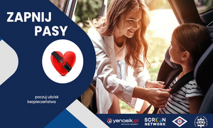Plakat informacyjny. Kobieta zapina pas bezpieczeństwa dziewczynce siedzącej w samochodzie.Po lewej stronie napis: zapnij pasy. Pod napisem grafika przedstawiająca serce opasane pasem bezpieczeństwa. Pod spodem napis: poczuj uścisk bezpieczeństwa. Po prawej stronie na dole grafiki loga partnerów i organizatorów akcji.