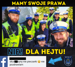 grafika przedstawia grupę policjantów stojących przy radiowozie, u góry napis: mamy swoje prawa, pod spodem napis: nie dla hejtu