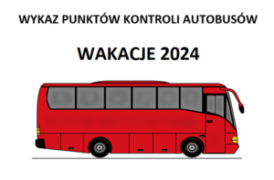 grafika z napisem wykaz punktów kontroli autobusów oraz napis Wakacje 2024 i rysunkiem autobusu w kolorze czerwonym