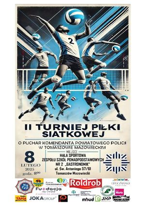 Plakat promujący II Turniej Piłki Siatkowej o Puchar Komendanta Powiatowego Policji w Tomaszowie Mazowieckim. Grafika przedstawiająca zawodników piłki siatkowej z opisem dotyczącym miejsca i czasu wydarzenia. W dolnej części loga partnerów wydarzenia.