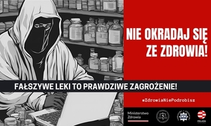 Plakat kampanii. Nie okradaj się ze zdrowia. Fałszywe leki to prawdziwe zagrożenie.