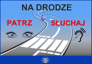 Grafika z drogą, oczami i uchem oraz napisem na drodze patrz i słuchaj.