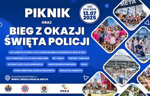 Grafika i kolarz zdjęć na niebieskim tle promująca wydarzenie jakim jest piknik i bieg z okazji Święta Policji w dniu 12 lipca 2025 roku na Atlas Arenie w Łodzi.