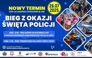 Grafika dotycząca nowego terminu biegu z okazji Śwęta Policji, o Puchar Komendanta Wojewódzkiego Policji w Łodzi. Termin 26.07.2025.