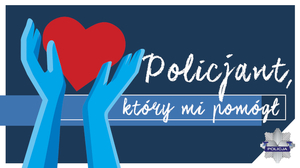 Plakat promujący konkurs "Policjant, który mi pomógł"
